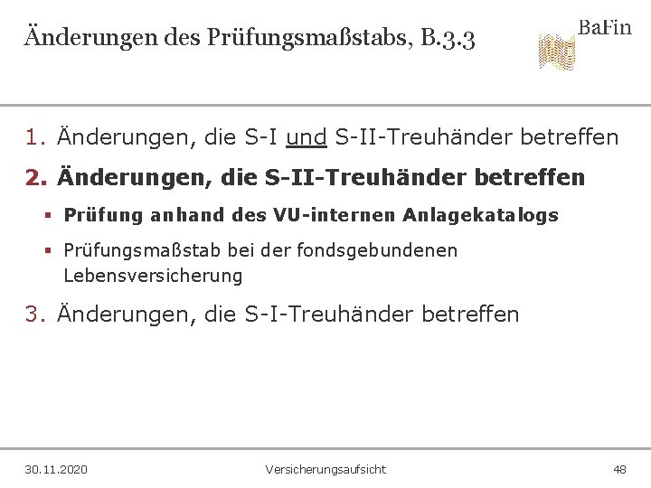 Änderungen des Prüfungsmaßstabs, B. 3. 3 1. Änderungen, die S-I und S-II-Treuhänder betreffen 2.