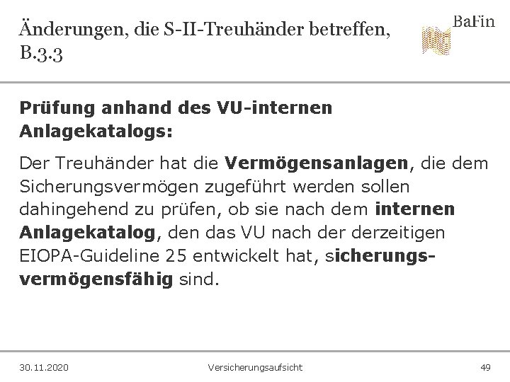 Änderungen, die S-II-Treuhänder betreffen, B. 3. 3 Prüfung anhand des VU-internen Anlagekatalogs: Der Treuhänder