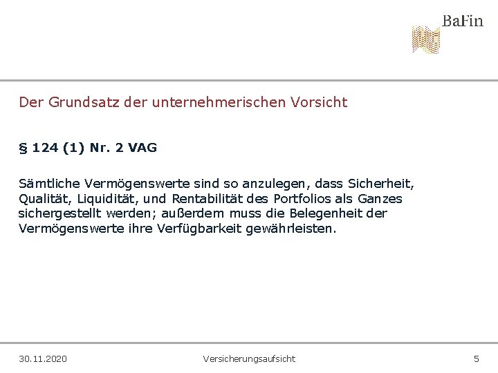 Der Grundsatz der unternehmerischen Vorsicht § 124 (1) Nr. 2 VAG Sämtliche Vermögenswerte sind