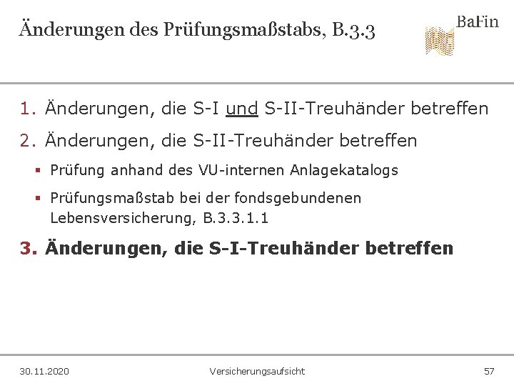 Änderungen des Prüfungsmaßstabs, B. 3. 3 1. Änderungen, die S-I und S-II-Treuhänder betreffen 2.