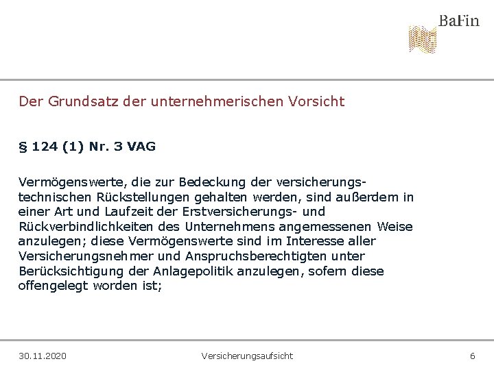 Der Grundsatz der unternehmerischen Vorsicht § 124 (1) Nr. 3 VAG Vermögenswerte, die zur