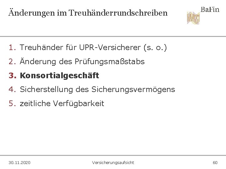 Änderungen im Treuhänderrundschreiben 1. Treuhänder für UPR-Versicherer (s. o. ) 2. Änderung des Prüfungsmaßstabs