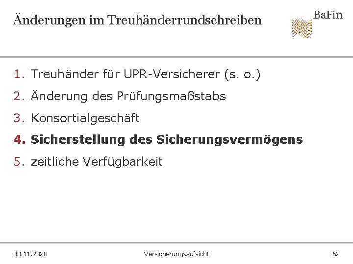 Änderungen im Treuhänderrundschreiben 1. Treuhänder für UPR-Versicherer (s. o. ) 2. Änderung des Prüfungsmaßstabs