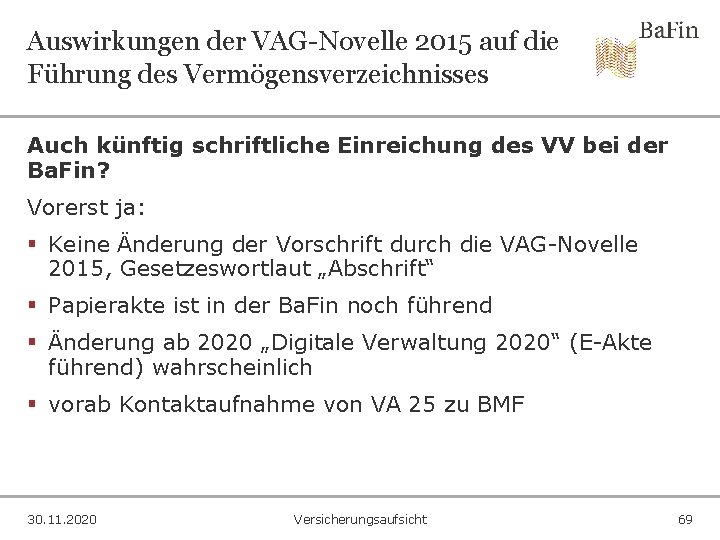 Auswirkungen der VAG-Novelle 2015 auf die Führung des Vermögensverzeichnisses Auch künftig schriftliche Einreichung des