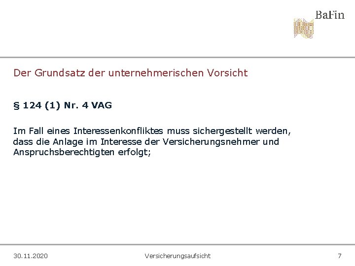 Der Grundsatz der unternehmerischen Vorsicht § 124 (1) Nr. 4 VAG Im Fall eines