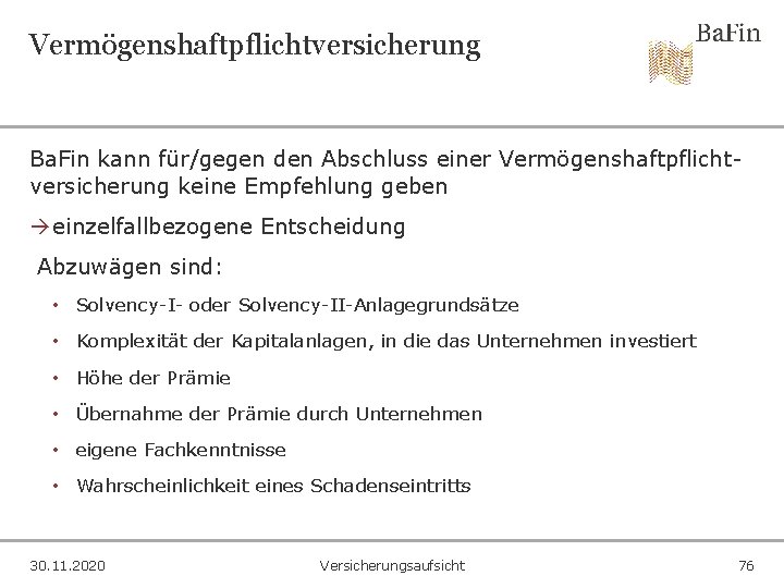 Vermögenshaftpflichtversicherung Ba. Fin kann für/gegen den Abschluss einer Vermögenshaftpflichtversicherung keine Empfehlung geben einzelfallbezogene Entscheidung