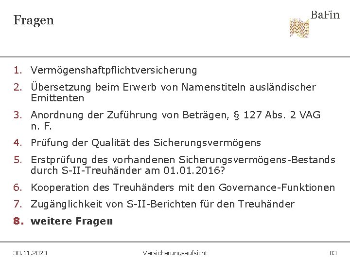 Fragen 1. Vermögenshaftpflichtversicherung 2. Übersetzung beim Erwerb von Namenstiteln ausländischer Emittenten 3. Anordnung der