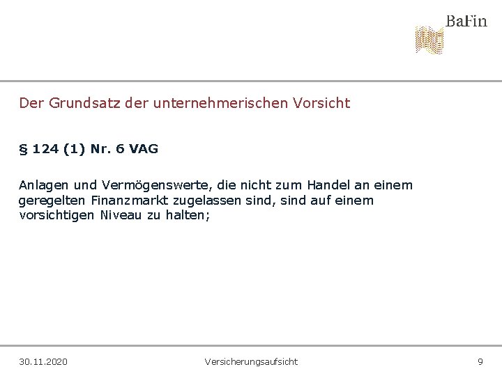 Der Grundsatz der unternehmerischen Vorsicht § 124 (1) Nr. 6 VAG Anlagen und Vermögenswerte,