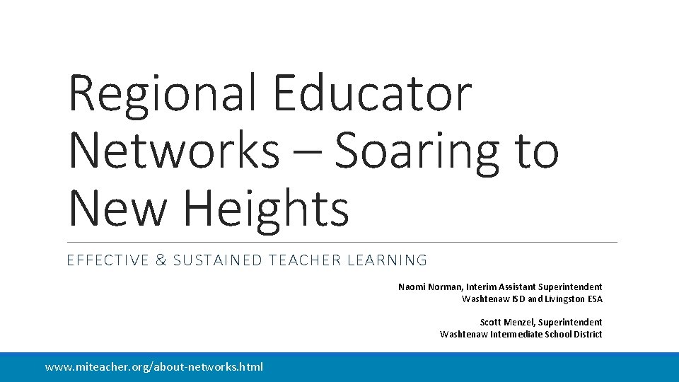 Regional Educator Networks – Soaring to New Heights EFFECTIVE & SUSTAINED TEACHER LEARNING Naomi