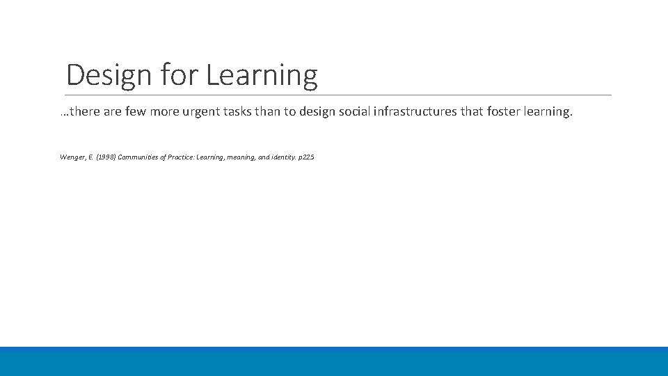 Design for Learning …there are few more urgent tasks than to design social infrastructures