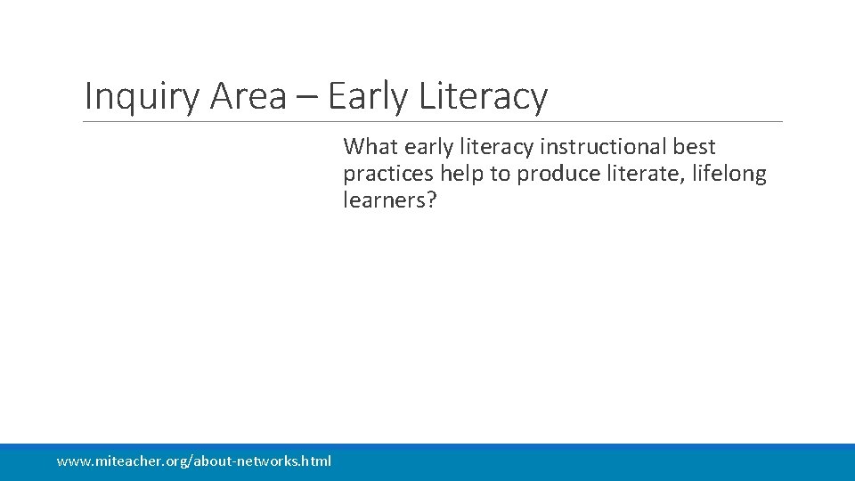 Inquiry Area – Early Literacy What early literacy instructional best practices help to produce