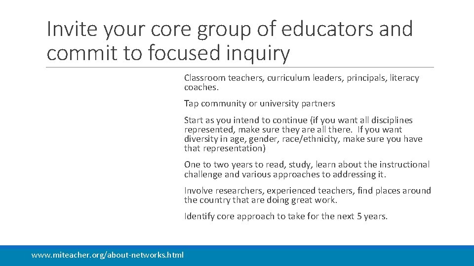 Invite your core group of educators and commit to focused inquiry Classroom teachers, curriculum