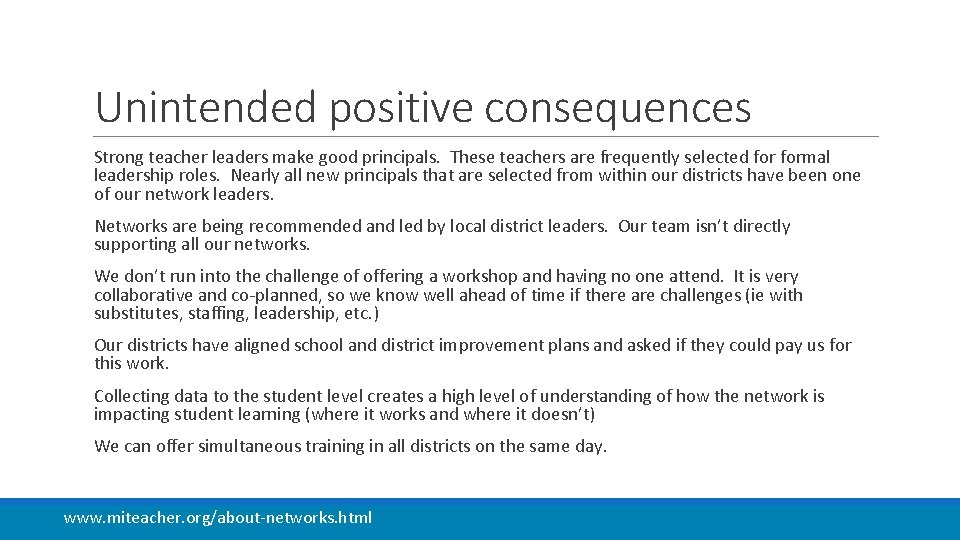 Unintended positive consequences Strong teacher leaders make good principals. These teachers are frequently selected