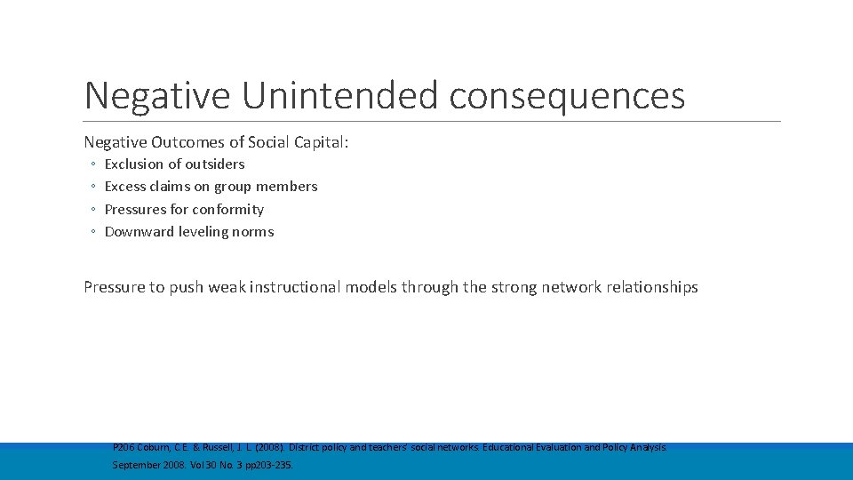 Negative Unintended consequences Negative Outcomes of Social Capital: ◦ ◦ Exclusion of outsiders Excess