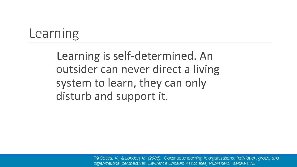 Learning is self-determined. An outsider can never direct a living system to learn, they