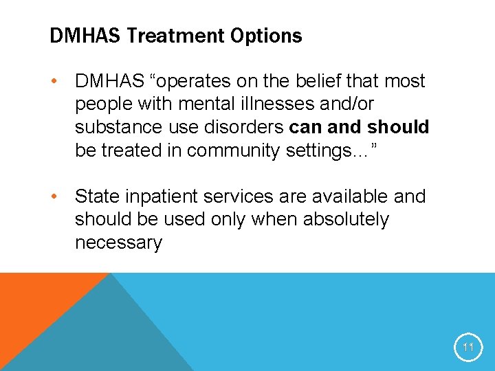 DMHAS Treatment Options • DMHAS “operates on the belief that most people with mental