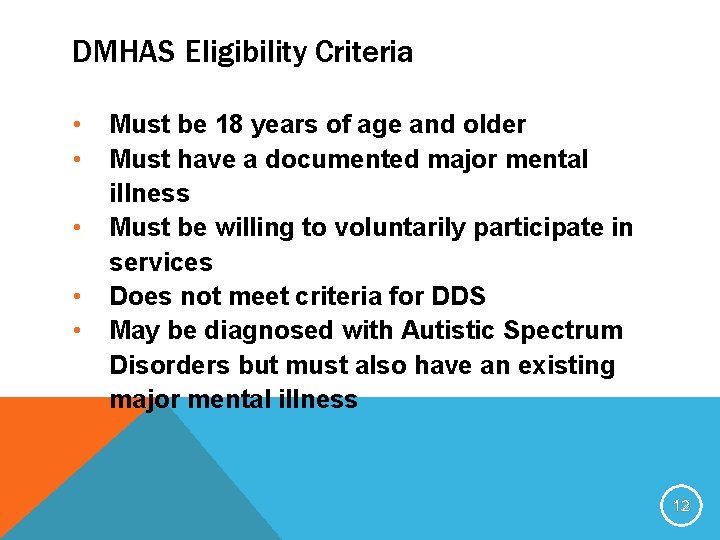 DMHAS Eligibility Criteria • • • Must be 18 years of age and older
