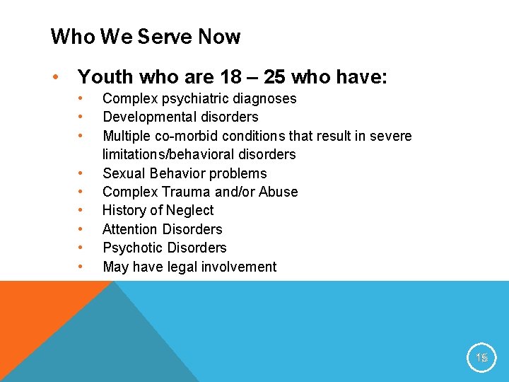 Who We Serve Now • Youth who are 18 – 25 who have: •