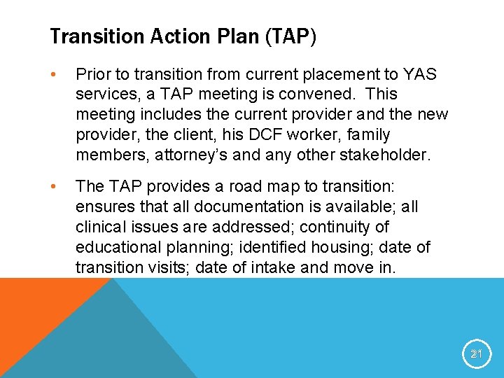 Transition Action Plan (TAP) • Prior to transition from current placement to YAS services,