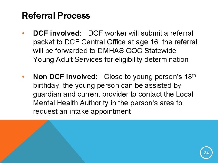 Referral Process • DCF involved: DCF worker will submit a referral packet to DCF