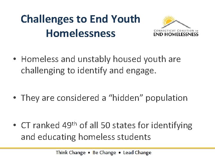 Challenges to End Youth Homelessness • Homeless and unstably housed youth are challenging to