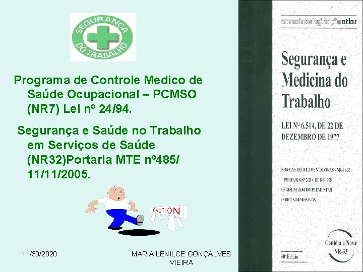 Programa de Controle Medico de Saúde Ocupacional – PCMSO (NR 7) Lei nº 24/94.