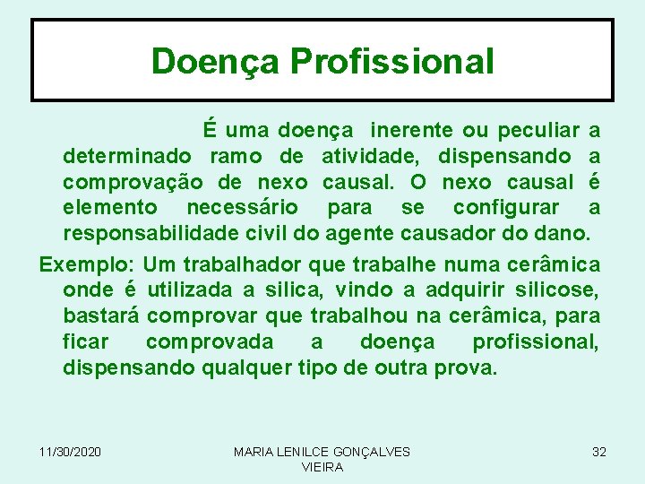 Doença Profissional É uma doença inerente ou peculiar a determinado ramo de atividade, dispensando