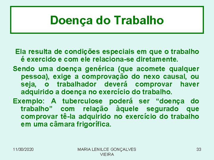 Doença do Trabalho Ela resulta de condições especiais em que o trabalho é exercido