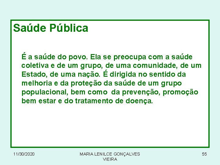 Saúde Pública É a saúde do povo. Ela se preocupa com a saúde coletiva