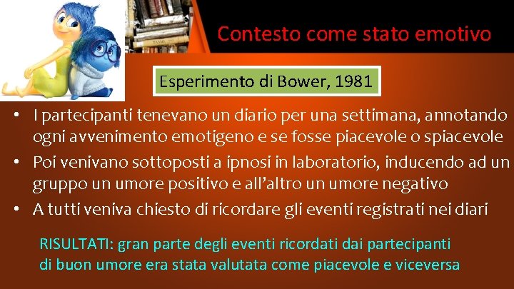 Contesto come stato emotivo Esperimento di Bower, 1981 • I partecipanti tenevano un diario