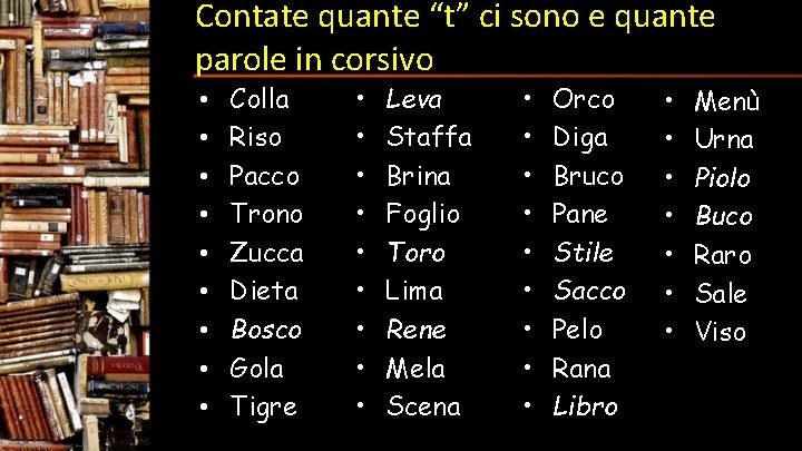 Contate quante “t” ci sono e quante parole in corsivo • • • Colla