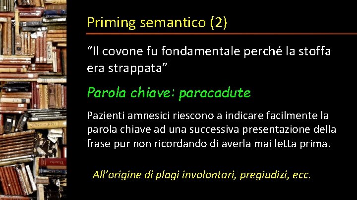 Priming semantico (2) “Il covone fu fondamentale perché la stoffa era strappata” Parola chiave: