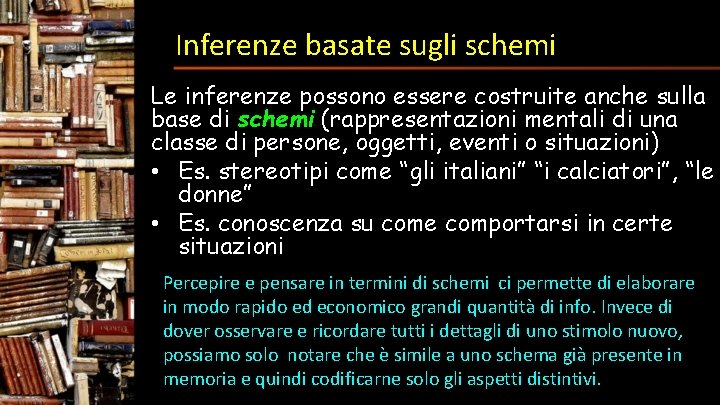 Inferenze basate sugli schemi Le inferenze possono essere costruite anche sulla base di schemi