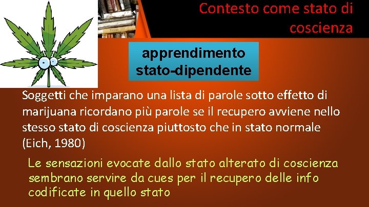 Contesto come stato di coscienza apprendimento stato-dipendente Soggetti che imparano una lista di parole