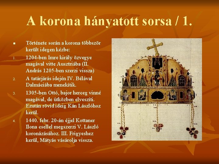 A korona hányatott sorsa / 1. n 1. 2. 3. 4. Története során a