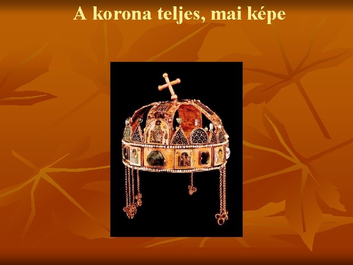 A korona teljes, mai képe 