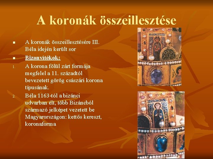 A koronák összeillesztése n n 1. 2. A koronák összeillesztésére III. Béla idején került