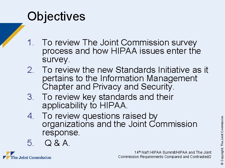 1. To review The Joint Commission survey process and how HIPAA issues enter the