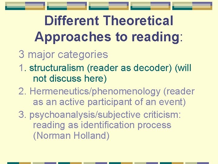 Different Theoretical Approaches to reading: 3 major categories 1. structuralism (reader as decoder) (will