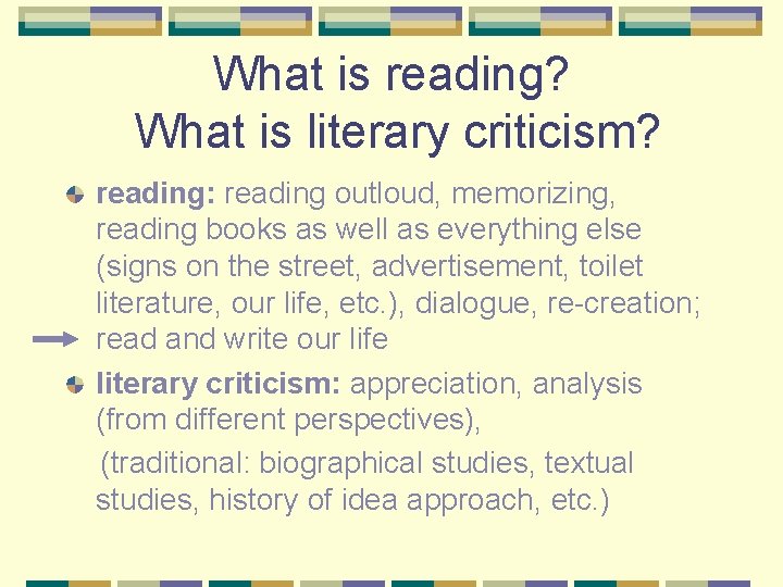What is reading? What is literary criticism? reading: reading outloud, memorizing, reading books as