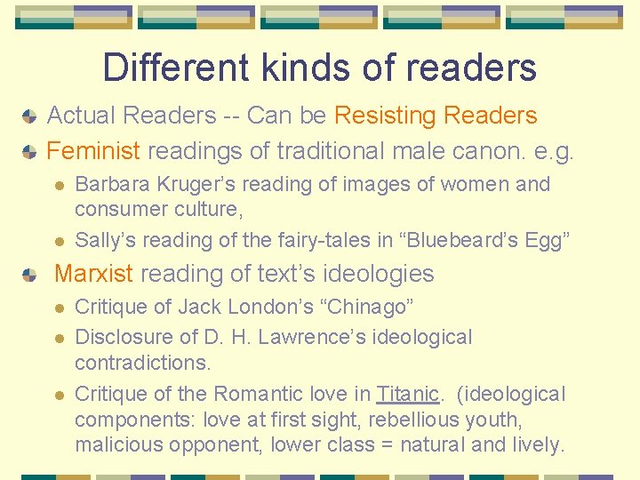Different kinds of readers Actual Readers -- Can be Resisting Readers Feminist readings of