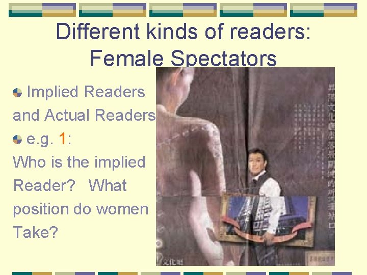 Different kinds of readers: Female Spectators Implied Readers and Actual Readers e. g. 1: