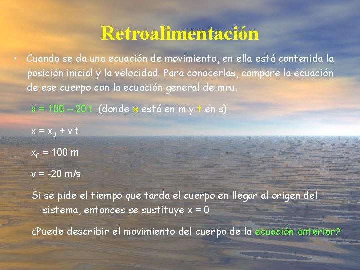 Retroalimentación • Cuando se da una ecuación de movimiento, en ella está contenida la