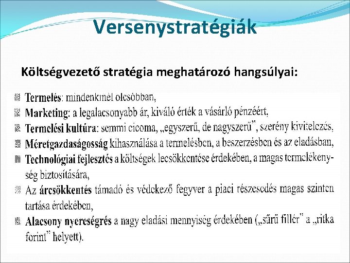 Versenystratégiák Költségvezető stratégia meghatározó hangsúlyai: 