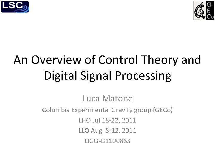 An Overview of Control Theory and Digital Signal Processing Luca Matone Columbia Experimental Gravity