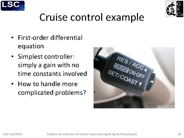 Cruise control example • First-order differential equation • Simplest controller: simply a gain with