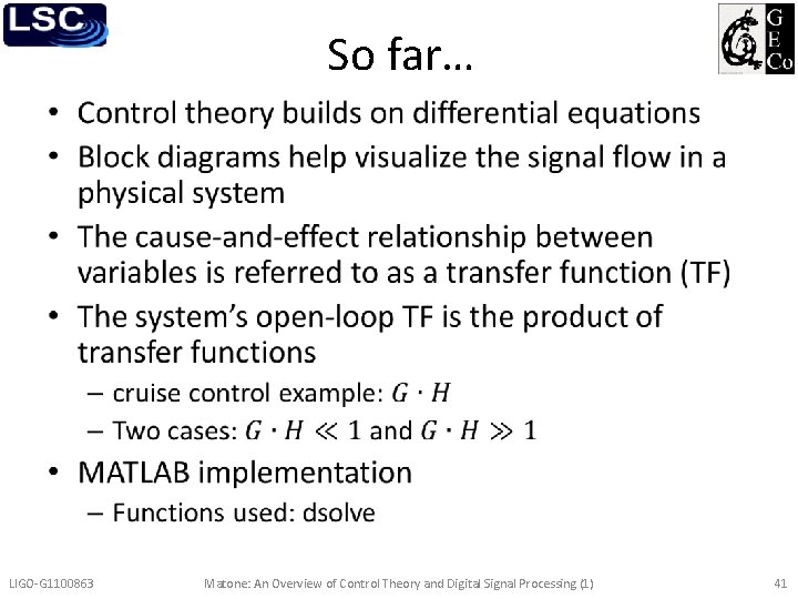 So far… • LIGO-G 1100863 Matone: An Overview of Control Theory and Digital Signal