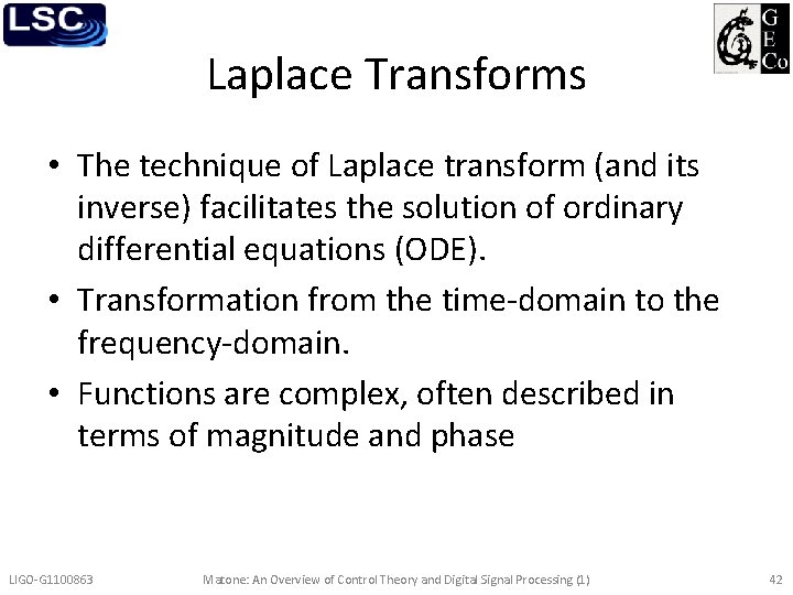 Laplace Transforms • The technique of Laplace transform (and its inverse) facilitates the solution