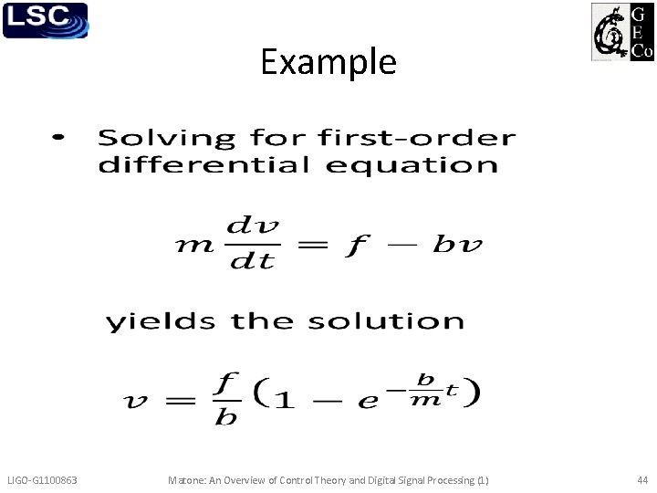 Example • LIGO-G 1100863 Matone: An Overview of Control Theory and Digital Signal Processing