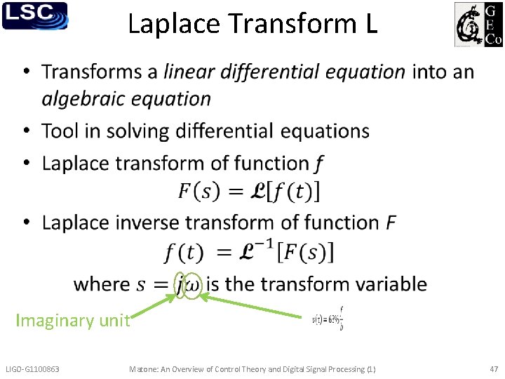 Laplace Transform L • Imaginary unit LIGO-G 1100863 Matone: An Overview of Control Theory